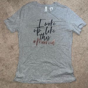 “I Woke Up Like This #Married” T-Shirt